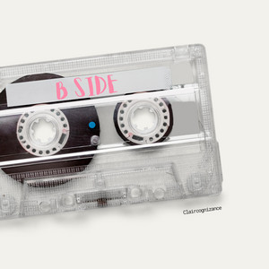 B Side by Claircognizance