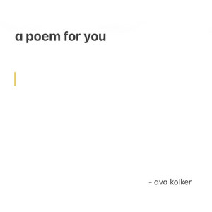 a poem for you (demo) by Ava Kolker