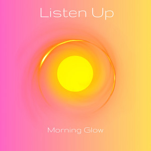 Morning Glow by Listen Up
