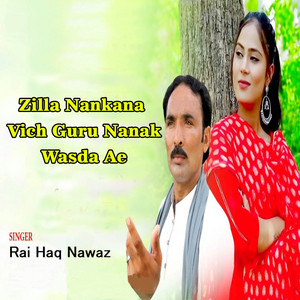 Rai Haq Nawaz - Zilla Nankana Vich Guru Nanak Wasda Ae