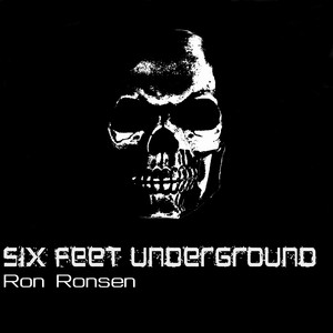 Ron Ronsen - Six Feet Underground