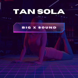 Tan sola by Big x sound