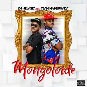 DJ Nelasta - Mongoloide (feat. Team Madrugada)