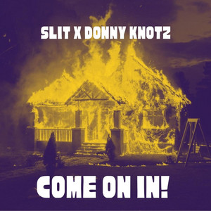 Come On In! by Slit Tha Monsta
