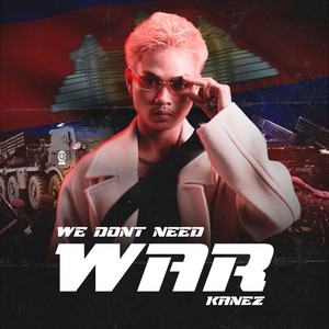 KANEZ - WE DON'T WANT WAR