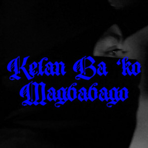 Kelan ba 'ko magbabago by Southsiders