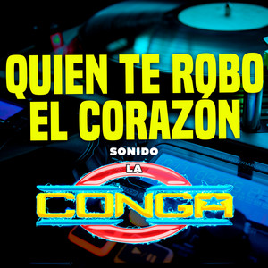 Quien Te Robo el Corazon by Sonido La Conga