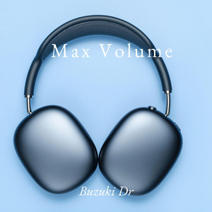 Max Volume by Buzuki Dr