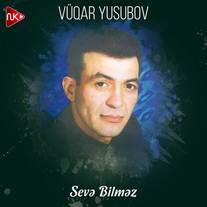 Vüqar Yusubov - Sevə Bilməz