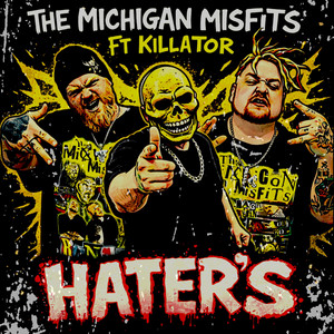 Hater's by The Michigan Misfits, Killator