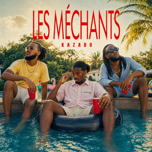 LES MÉCHANTS by Kazado, DJ T'CHABS, DJ LARAFALE