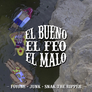 El Bueno, El Feo y El Malo by Foyone, Junk, Snak The Ripper