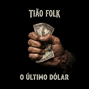 O Último Dólar by Tião Folk