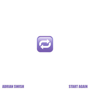 START AGAIN by Adrian Swish