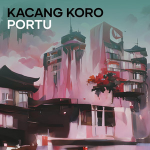 KACANG KORO PORTU - Remastered 2024