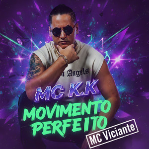 Mc K.K & MC Viciante - MOVIMENTO PERFEITO