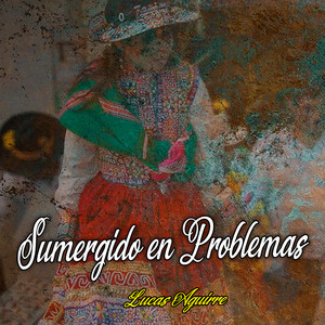 Sumergido en Problemas by Lucas Aguirre