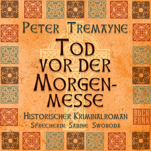 Tod vor der Morgenmesse [Schwester Fidelma ermittelt, Band 16 (Ungekürzt)]