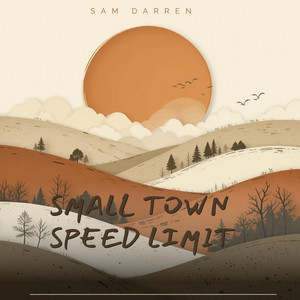 SMALL TOWN SPEED LIMIT by SAM DARREN