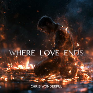 Where Love Ends by Chris Wonderful