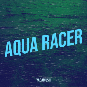 Aqua Racer by YABAMUSH