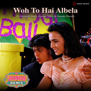 Woh To Hai Albela - Jhankar Remix by DJ Harshit Shah, Kumar Sanu, Devaki Pandit