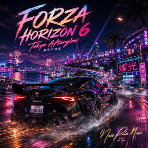 Forza Horizon 6 (Tokyo Afterglow) by NASS PULSE MUSIC