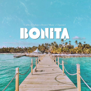 Bonita by Dexter Music, Carlito Codigo, Channiel