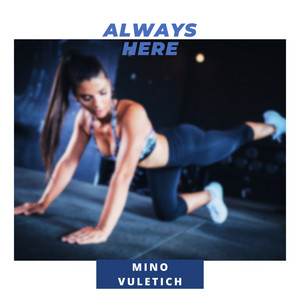 Always here by Mino Vuletich