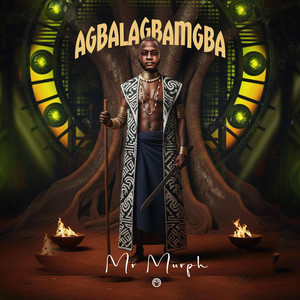 Agbalagbamgba by Mr Murph