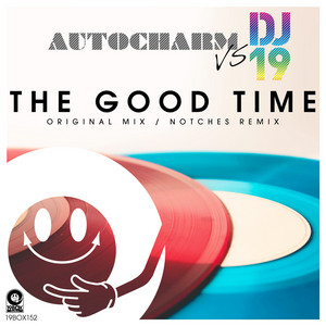 The Good Time(Notches Remix) by AutoCharm, DJ 19