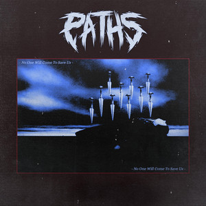 No One Will Come To Save Us by PATHS NO