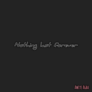 Awiye Agba - Nothing last forever