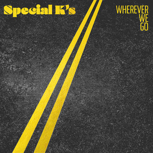 Wherever We Go by Special K's