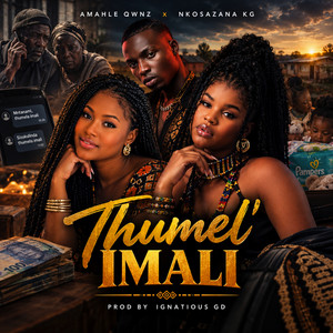 Thumela Imali (ft. Ignatious GD x Nkosazana KG) by Amahle Qwnz