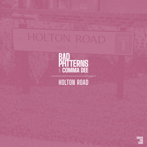 HOLTON ROAD by Bad Patterns, Comma Dee