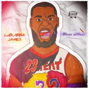 LeBUBBA JAME$ by BLAZE OFFICIAL