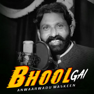 Anwaar Wadu Maskeen - Bhool Gai