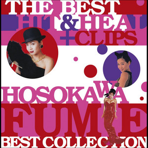 THE BEST HIT & HEAL + CLIPS ～HOSOKAWA FUMIE BEST COLLECTION