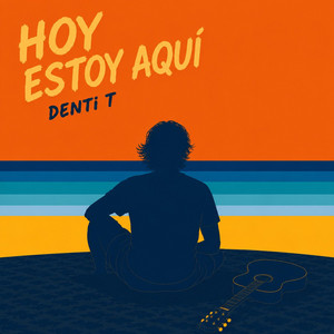 Hoy Estoy Aquí by DENTi T
