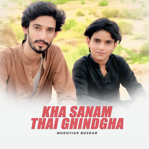 Mukhtiar Buzdar - Kha Sanam Thai Ghindgha