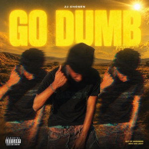 GO DUMB by JJ Chosen