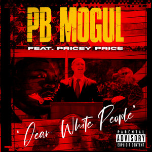 PB Mogul - Dear White People (feat. Pricey Price)
