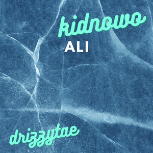 Ali by KidNoWo, Drizzy Tae