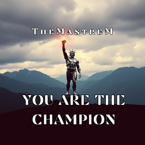 You Are The Champion by TheMastreM