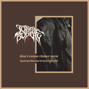 don't come closer now (mauerbauertraurigkeit) by Joakim Boberg