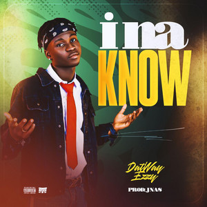 Datway Ezzy - I NA KNOW