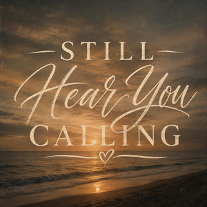 Still Hear You Calling by Heartfelt Country
