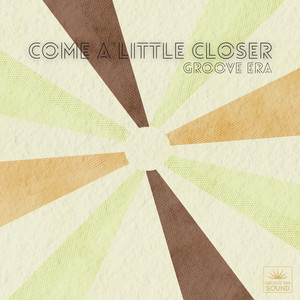 Come a Little Closer by Groove Era