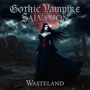 Wasteland by Gothic Vampire Salvation